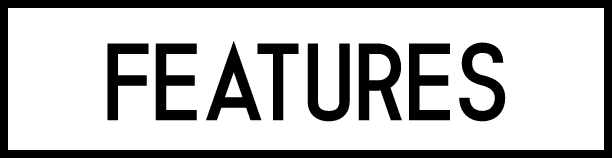 FEATURES