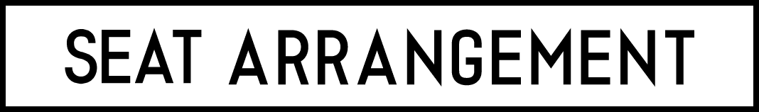 SEAT ARRANGEMENT