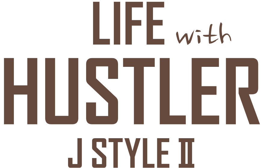 LIFE with HUSTLER JSTYLE