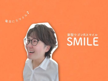 NEW FACE！NEW SMILE！